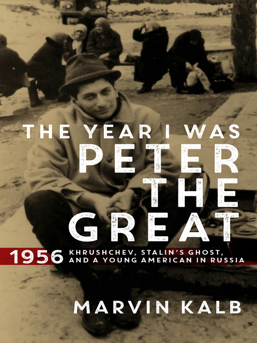 Title details for The Year I Was Peter the Great by Marvin Kalb - Available